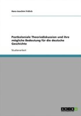 Postkoloniale Theoriediskussion und ihre moegliche Bedeutung fur die deutsche Geschichte(German, Paperback, Fr Lich Hans-Joachim)