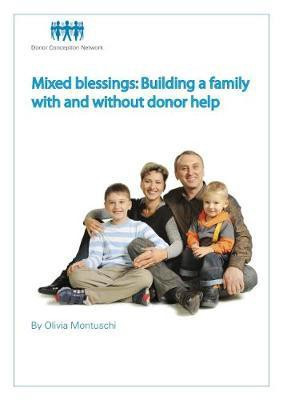 Mixed Blessings: Building a Family with and Without Donor Help(English, Paperback, Donor Conception Network)