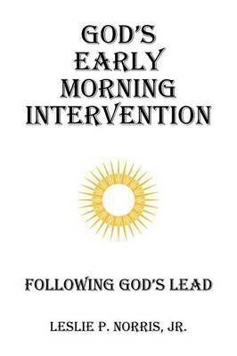 God's Early Morning Intervention(English, Paperback, Norris Leslie P Jr)