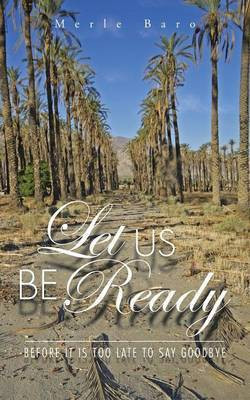 Let Us Be Ready Before It Is Too Late to Say Goodbye(English, Paperback, Baro Merle)