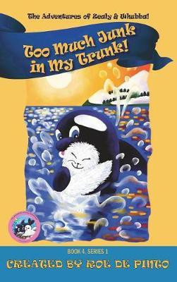Too Much Junk in My Trunk! The Adventures of Zealy and Whubba Series, Book 4(English, Hardcover, De Pinto Roe)