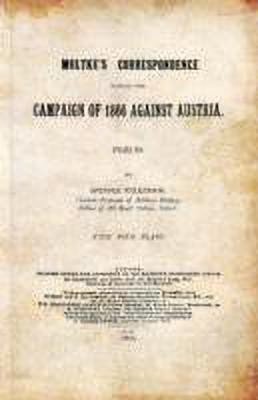 Moltke's Correspondence During the Campaign of 1866 Against Austria(English, Paperback, Spenser Wilkinson Precis)