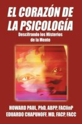El Corazon de La Psicologia(Spanish, Paperback, Paul Phd Abpp Faclinp Howard)