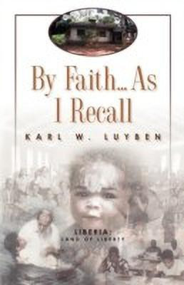 By Faith...as I Recall(English, Paperback, Luyben Karl W)