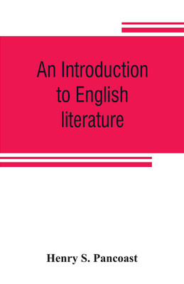 An introduction to English literature(English, Paperback, S Pancoast Henry)