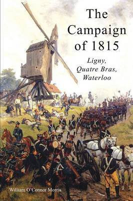 The Campaign of 1815(English, Paperback, Morris William O'Connor)