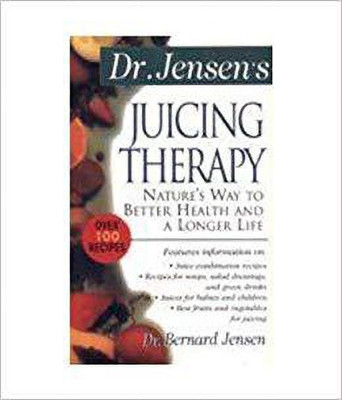 Dr.Jensen's Juicing Therapy:Nature's Way to Better Health & a Longer L(English, Paperback, Jensen Bernard)