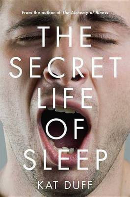 The Secret Life of Sleep(English, Electronic book text, Duff Kat)