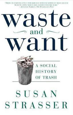Waste and Want(English, Electronic book text, University Strasser Susan)