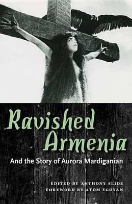 Ravished Armenia and the Story of Aurora Mardiganian(English, Electronic book text, unknown)
