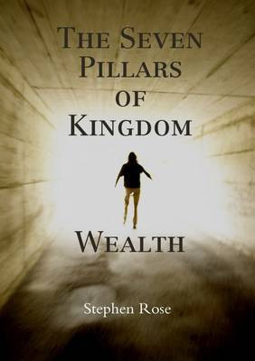 The Seven Pillars of Kingdom Wealth(English, Paperback, Rose Stephen)
