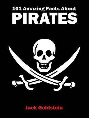 101 Amazing Facts about Pirates(English, Electronic book text, Goldstein Jack)