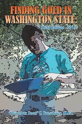 Finding Gold in Washington State(English, Paperback, Taeschner M Ed 'Sluicebox Sean' T)
