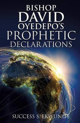 Bishop David Oyedepo's Prophetic Declarations(English, Paperback, Ekwunife Success S)