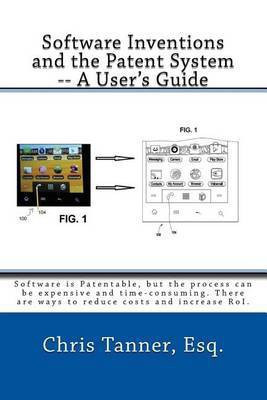 Software Inventions and the Patent System -- A User's Guide(English, Paperback, Tanner Esq Chris)