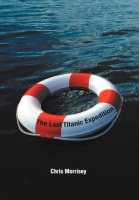 The Last Titanic Expedition(English, Hardcover, Morrisey Chris)