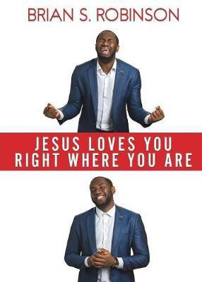 Jesus Loves You Right Where You Are(English, Paperback, Robinson Brian S)