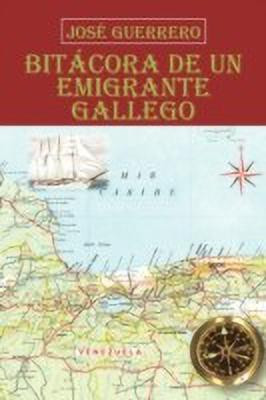 Bitacora De Un Emigrante Gallego(Spanish, Hardcover, Guerrero Jose)