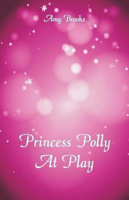 Princess Polly At Play(English, Paperback, Brooks Amy)