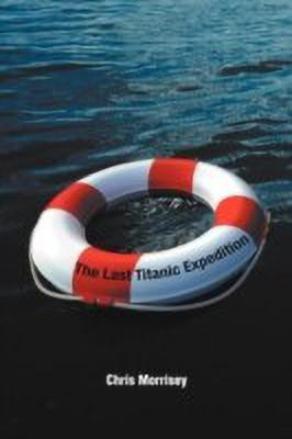 The Last Titanic Expedition(English, Paperback, Morrisey Chris)
