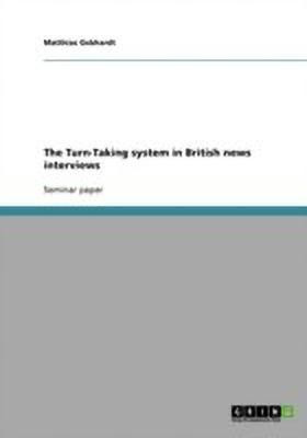 The Turn-Taking system in British news interviews(English, Paperback, Gebhardt Matthias)