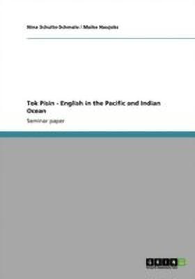 Tok Pisin - English in the Pacific and Indian Ocean(English, Paperback, Schulte-Schmale Nina)