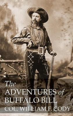 The Adventures of Buffalo Bill(English, Paperback, Cody William F Colonel)