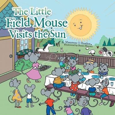 The Little Field Mouse Visits the Sun(English, Paperback, O Hanlon Maureen)
