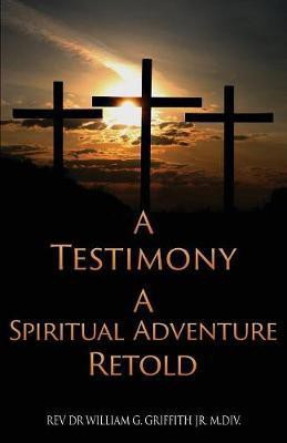 A Testimony(English, Paperback, Griffith M DIV William G REV Dr Jr)