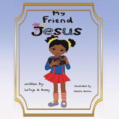My Friend JESUS(English, Paperback, Marino Author Latoya M Hosey Illustra)