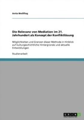 Die Relevanz von Mediation im 21. Jahrhundert als Konzept der Konfliktloesung(German, Paperback, Weissflog Anita)
