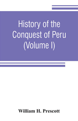 History of the conquest of Peru(English, Paperback, H Prescott William)