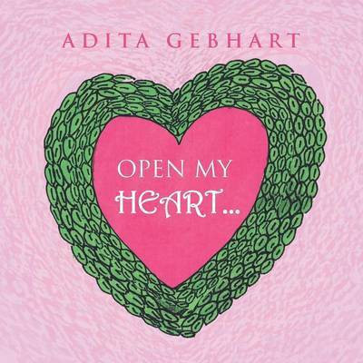 Open My Heart...(English, Paperback, Gebhart Adita)