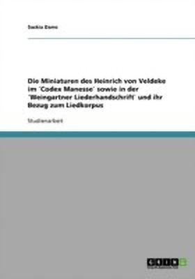 Die Miniaturen des Heinrich von Veldeke im Codex Manesse` sowie in der Weingartner Liederhandschrift` und ihr Bezug zum Liedkorpus(German, Paperback, Dams Saskia)
