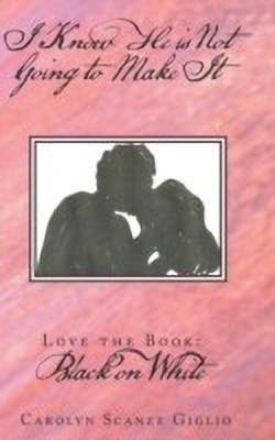 I Know He is Not Going to Make It(English, Hardcover, Giglio Carolyn Scanze)