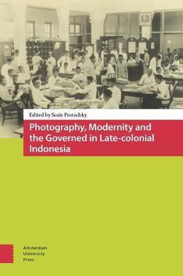 Photography, Modernity and the Governed in Late-colonial Indonesia(English, Electronic book text, unknown)