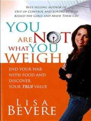 You Are Not What You Weigh(English, Electronic book text, Bevere Lisa)