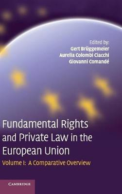 Fundamental Rights and Private Law in the European Union: Volume 1, A Comparative Overview: v. 1(English, Hardcover, Comande Giovanni)