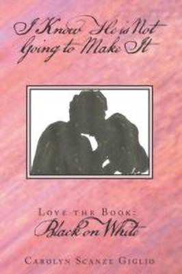 I Know He is Not Going to Make It(English, Paperback, Giglio Carolyn Scanze)