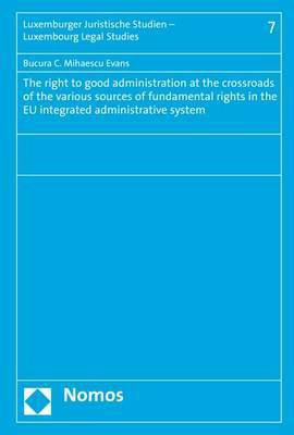 The Right to Good Administration at the Crossroads of the Various Sources of Fundamental Rights in the EU Integrated Administrative System(English, Paperback, Mihaescu Evans Bucura C)