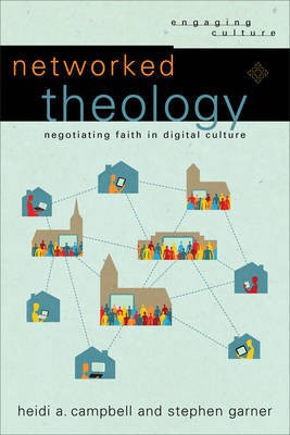 Networked Theology - Negotiating Faith in Digital Culture(English, Paperback, Campbell Heidi A.)