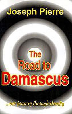 The Road to Damascus(English, Paperback, Pierre Joseph)