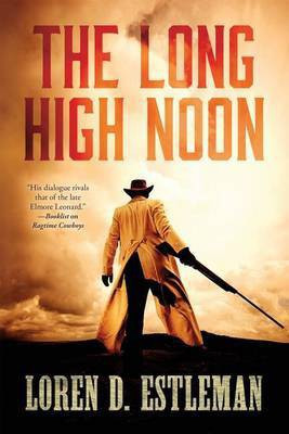 The Long High Noon(English, Electronic book text, Estleman Loren D Author)