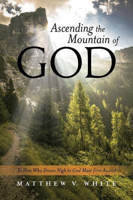 Ascending the Mountain of God(English, Paperback, White Matthew V)