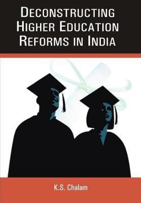 Deconstructing Higher Educational Reforms in India(English, Electronic book text, Chalam K S)