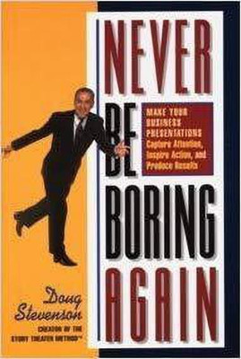 Never be Boring Again:Make Your Business Presentations Capture Attenti(English, Paperback, Stevenson Doug)