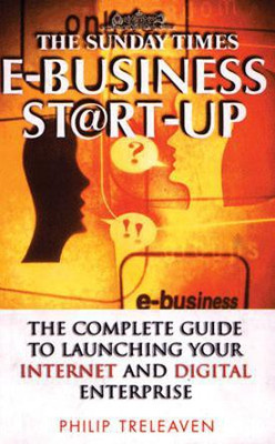 E - Business Start - Up:the Complete Guide to Launching Your Internet(English, Hardcover, Treleaven Philip)