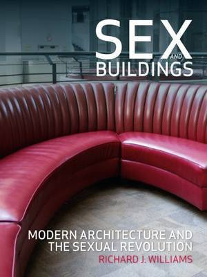 Sex and Buildings(English, Electronic book text, Williams Richard J)