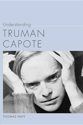 Understanding Truman Capote(English, Electronic book text, Fahy Thomas Professor)