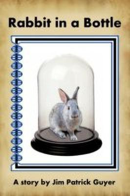 Rabbit in a Bottle(English, Paperback, Guyer Jim Patrick)